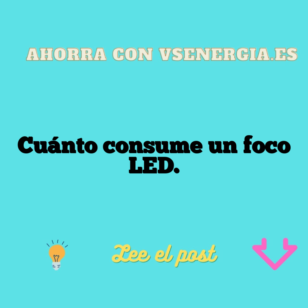 Cuánto consume un foco LED.