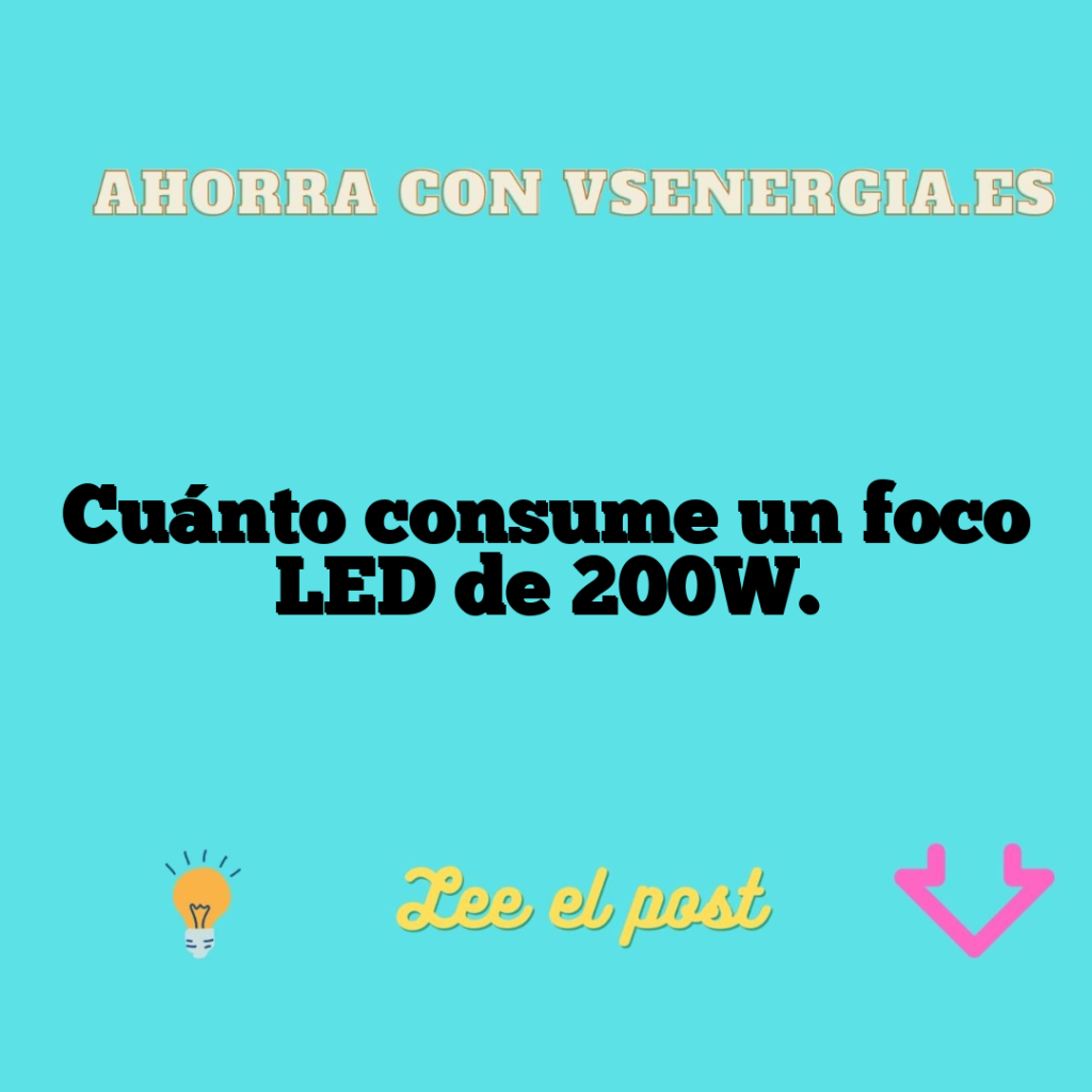 Cuánto consume un foco LED de 200W.