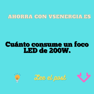 Cuánto consume un foco LED de 200W.