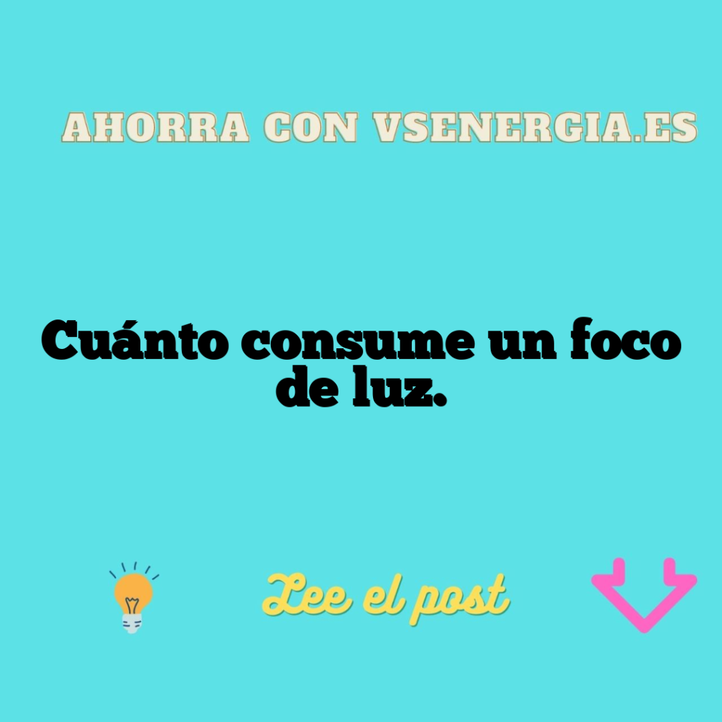 Cuánto consume un foco de luz.