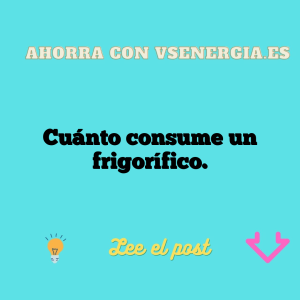 Cuánto consume un frigorífico.