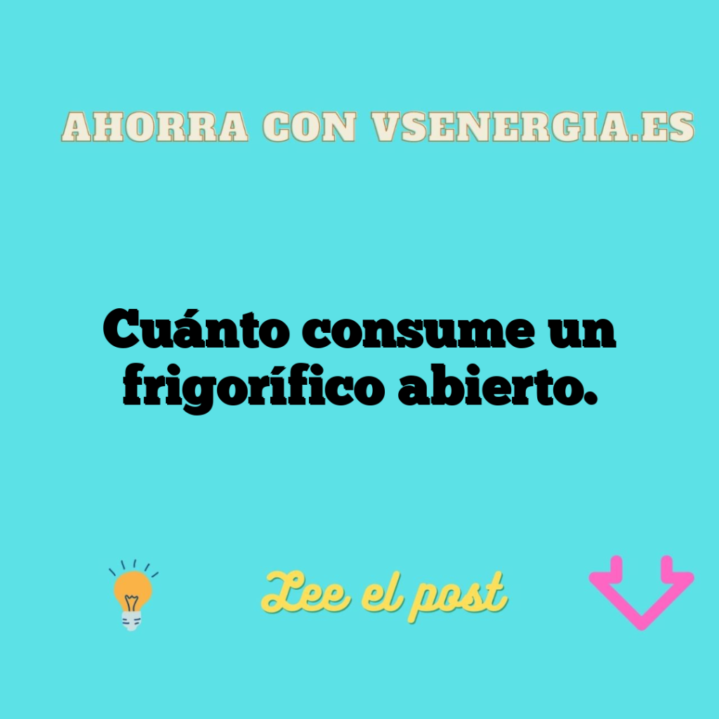 Cuánto consume un frigorífico abierto.