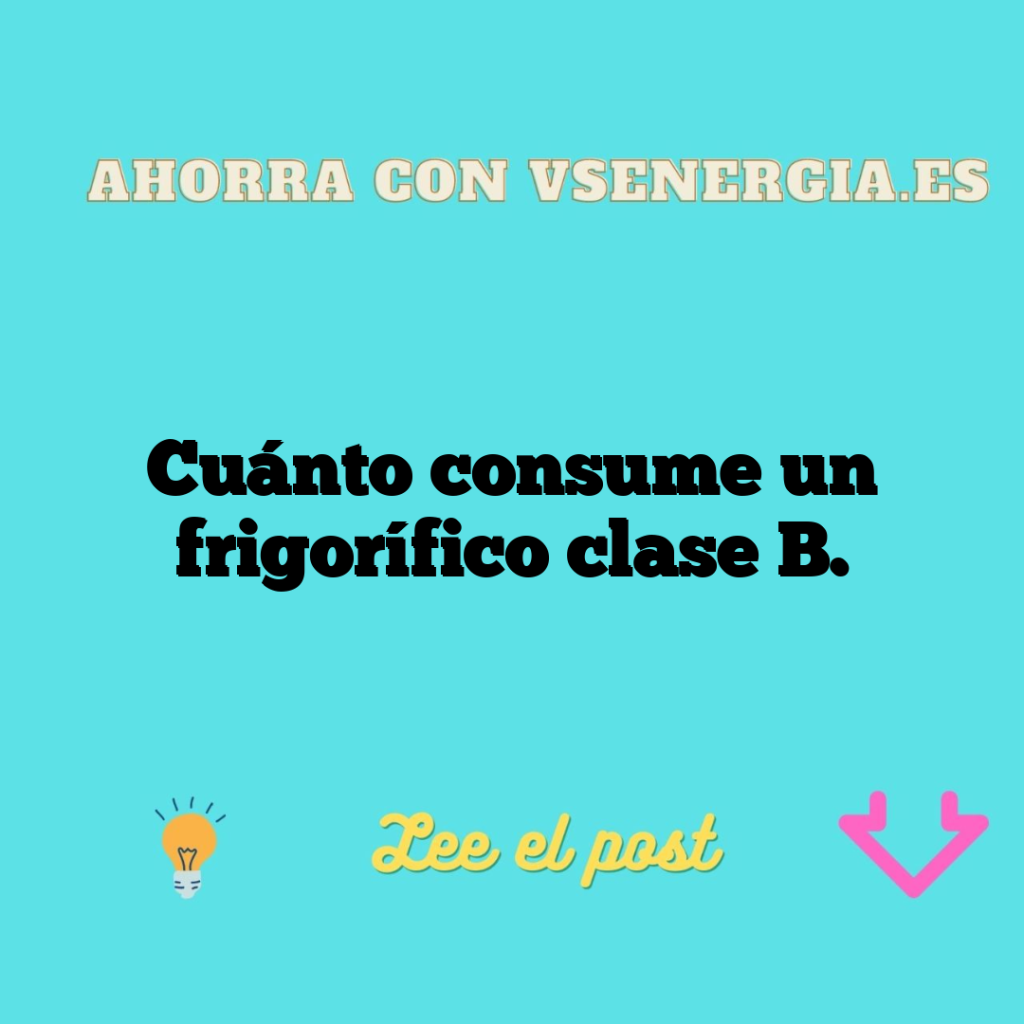 Cuánto consume un frigorífico clase B.