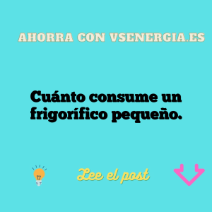 Cuánto consume un frigorífico pequeño.