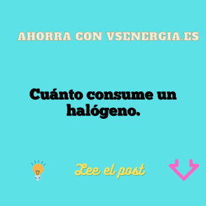 Cuánto consume un halógeno.
