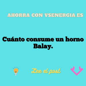 Cuánto consume un horno Balay.