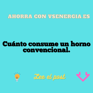 Cuánto consume un horno convencional.