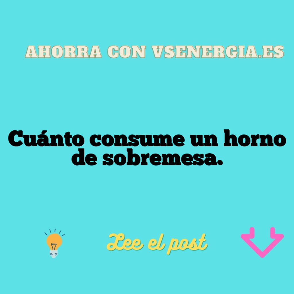 Cuánto consume un horno de sobremesa.