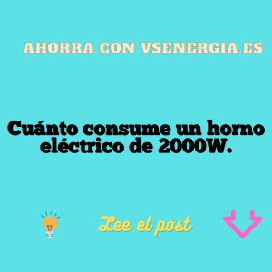 Cuánto consume un horno eléctrico de 2000W.