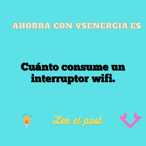 Cuánto consume un interruptor wifi.
