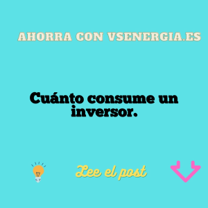 Cuánto consume un inversor.