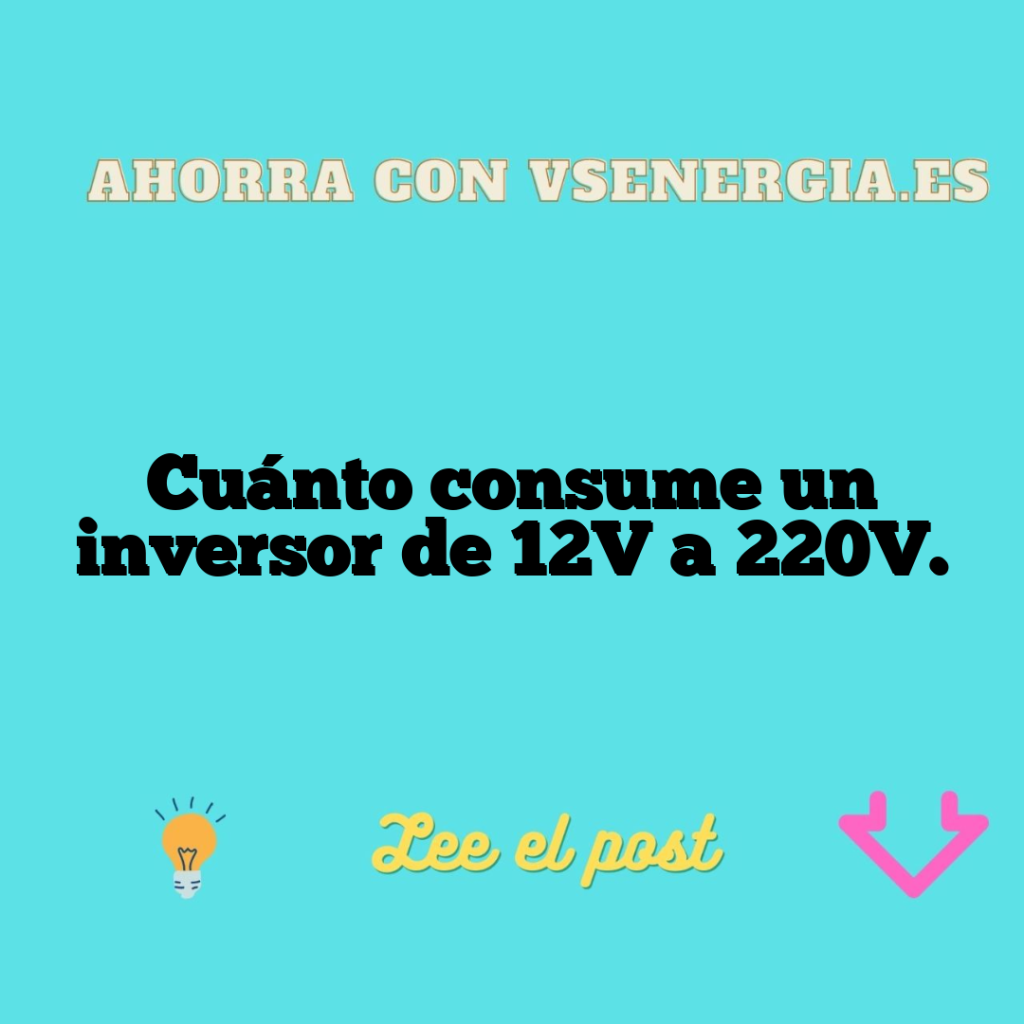 Cuánto consume un inversor de 12V a 220V.