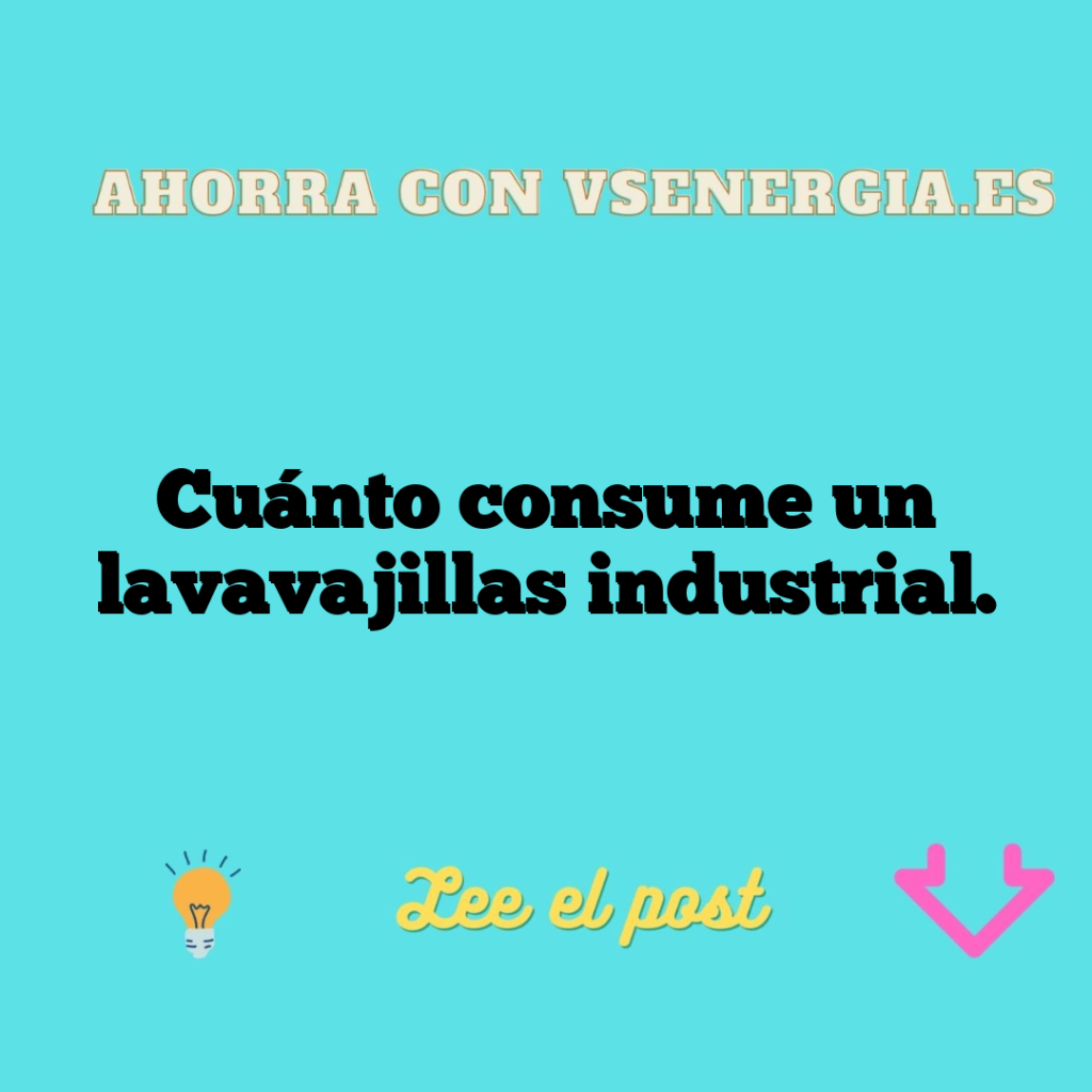 Cuánto consume un lavavajillas industrial.