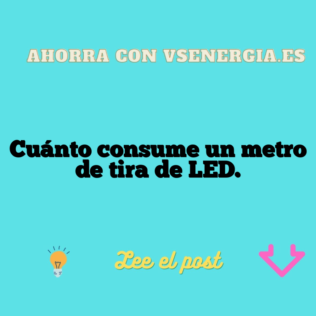 Cuánto consume un metro de tira de LED.