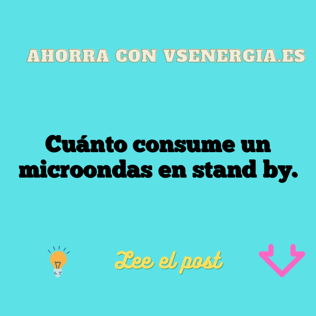 Cuánto consume un microondas en stand by.