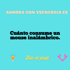Cuánto consume un mouse inalámbrico.