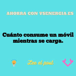 Cuánto consume un móvil mientras se carga.