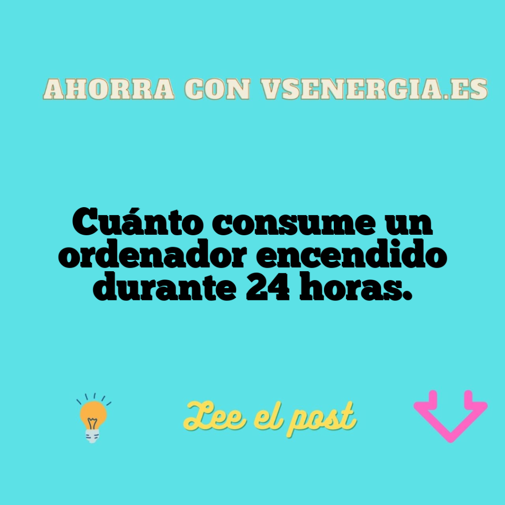 Cuánto consume un ordenador encendido durante 24 horas.
