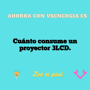 Cuánto consume un proyector 3LCD.