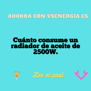 Cuánto consume un radiador de aceite de 2500W.