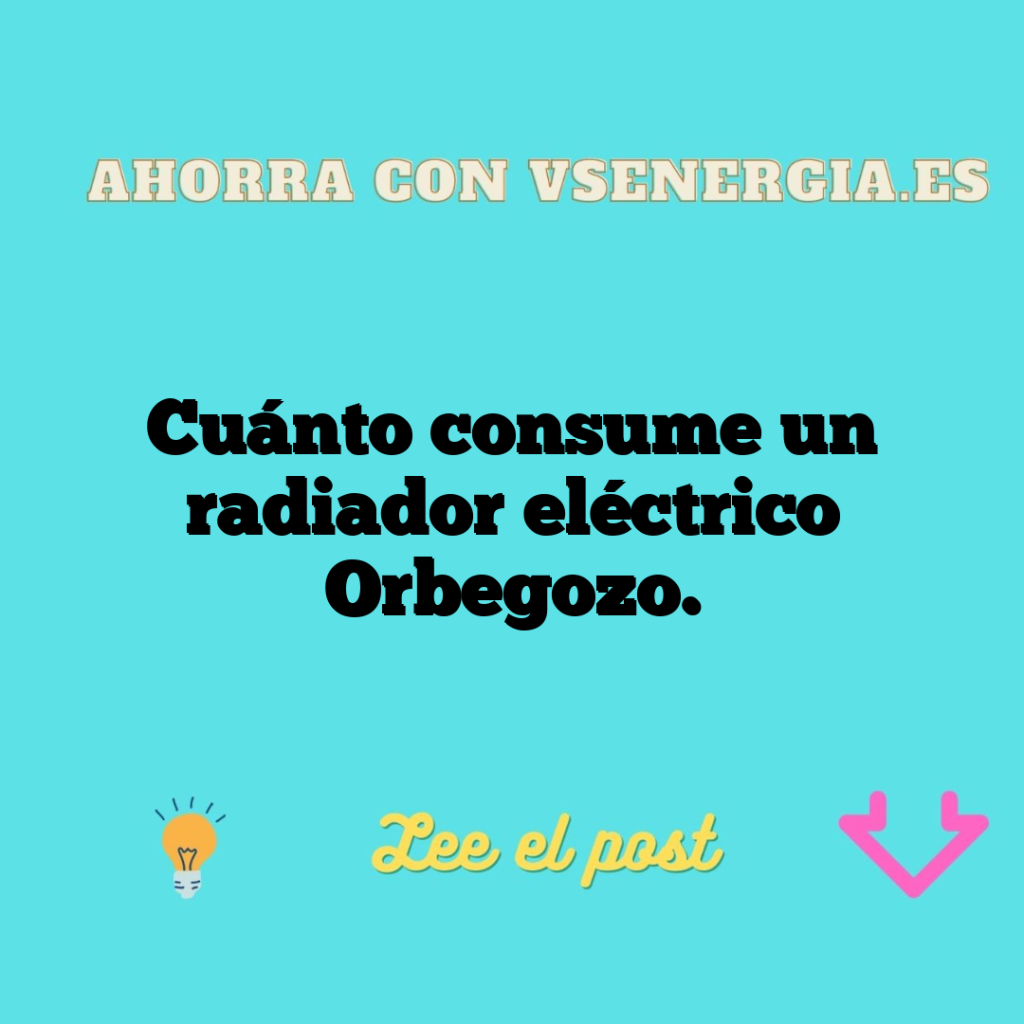 Cuánto consume un radiador eléctrico Orbegozo.