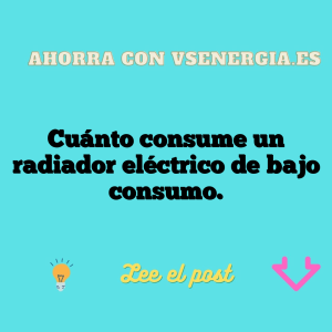 Cuánto consume un radiador eléctrico de bajo consumo.
