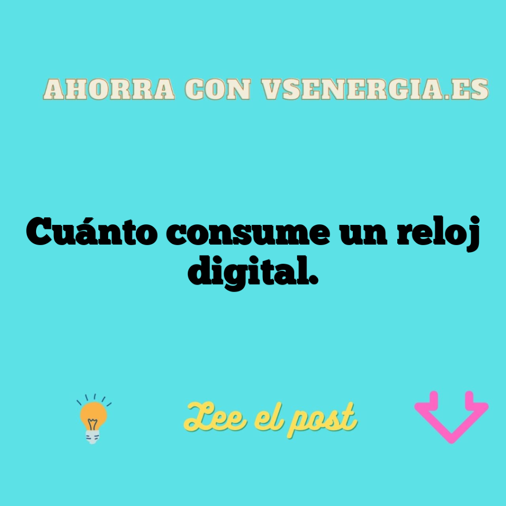Cuánto consume un reloj digital.