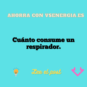 Cuánto consume un respirador.
