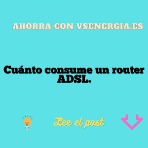 Cuánto consume un router ADSL.