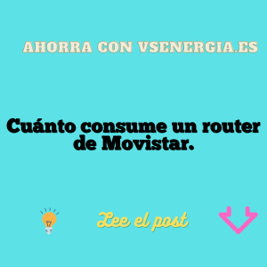 Cuánto consume un router de Movistar.