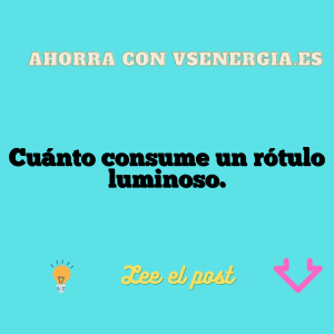 Cuánto consume un rótulo luminoso.