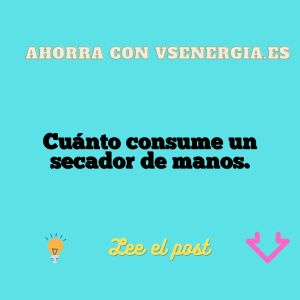 Cuánto consume un secador de manos.