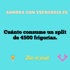 Cuánto consume un split de 4500 frigorías.