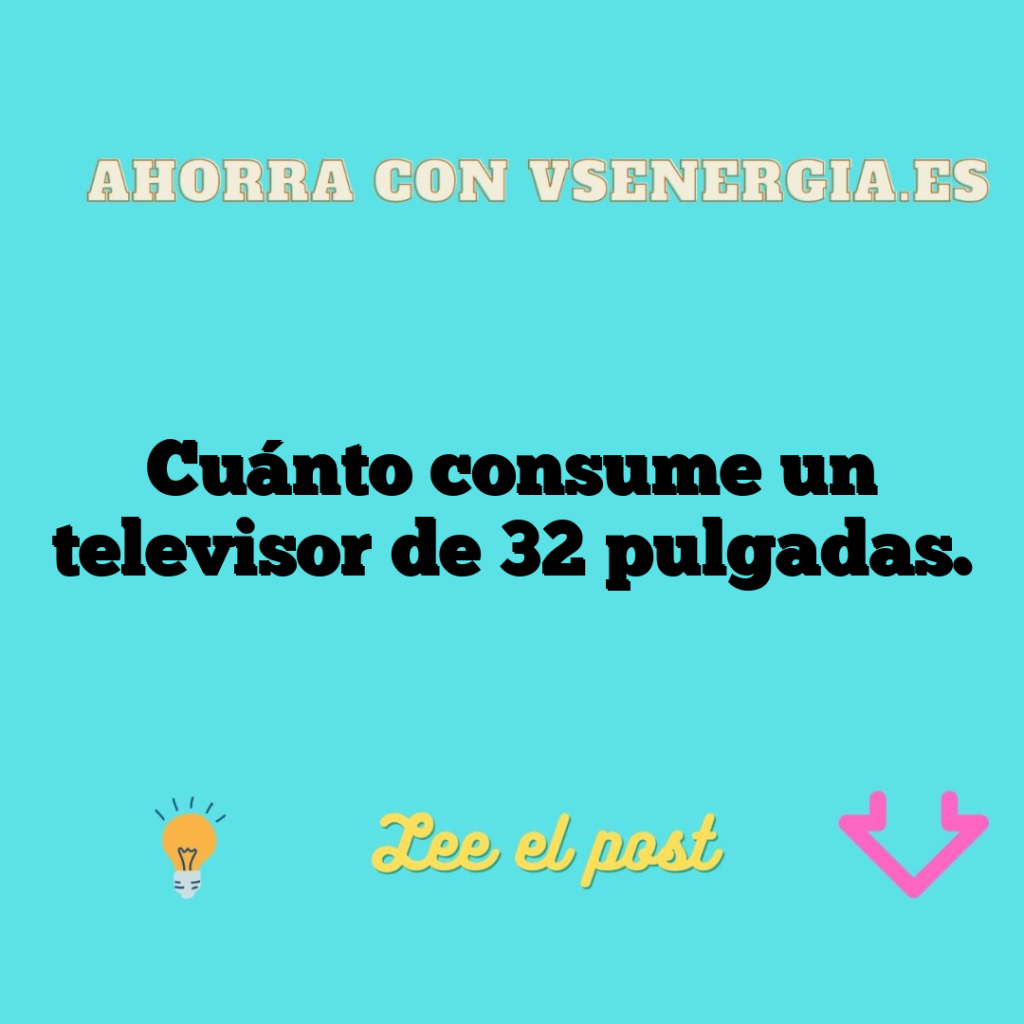 Cuánto consume un televisor de 32 pulgadas.
