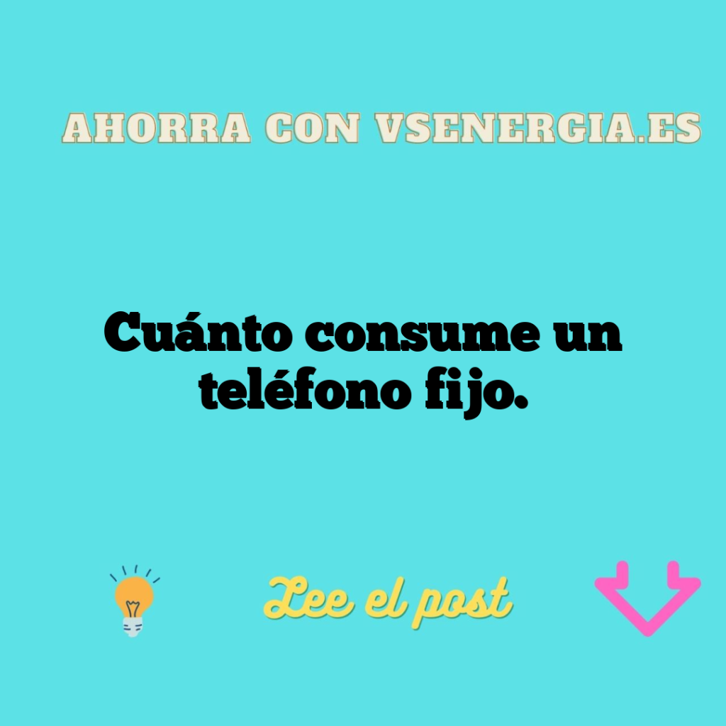 Cuánto consume un teléfono fijo.