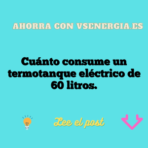 Cuánto consume un termotanque eléctrico de 60 litros.