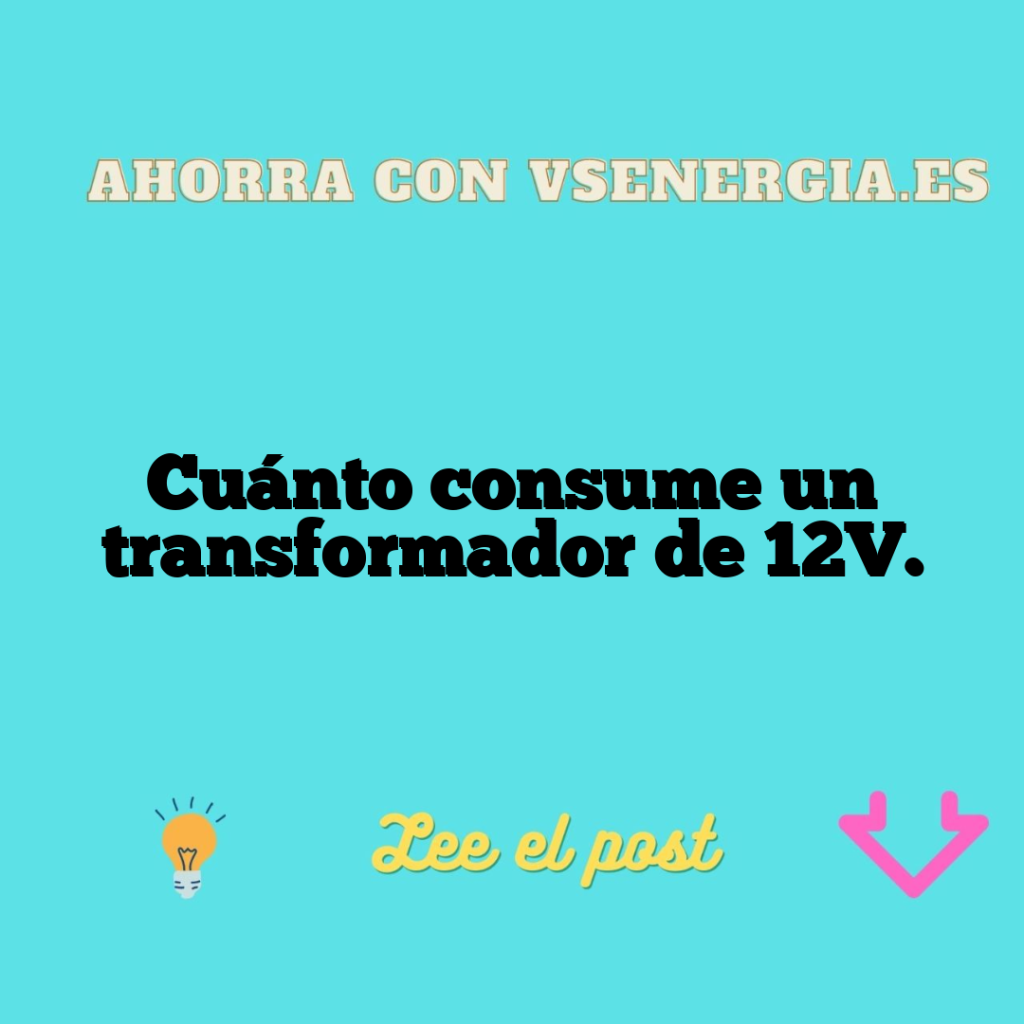 Cuánto consume un transformador de 12V.