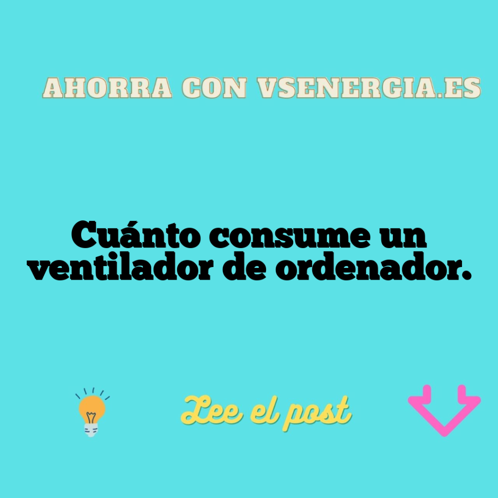 Cuánto consume un ventilador de ordenador.