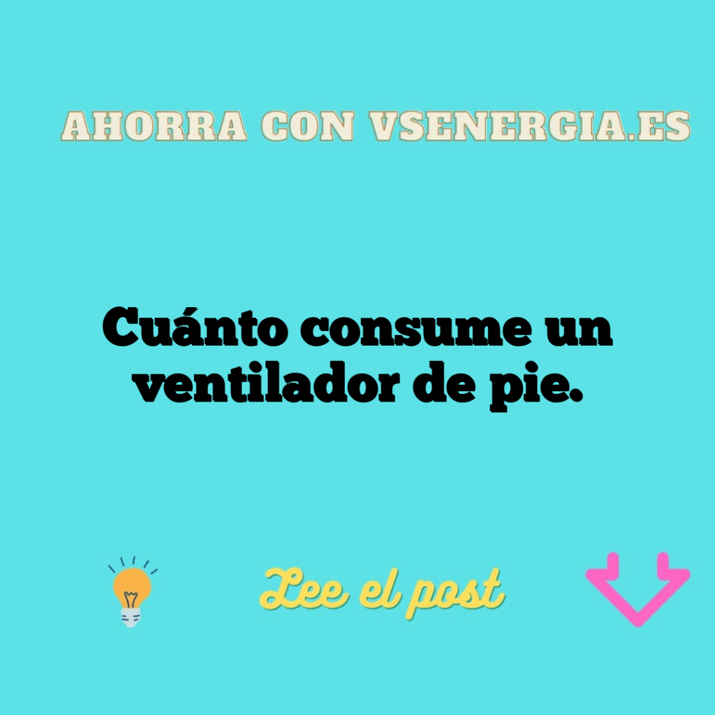 Cuánto consume un ventilador de pie.