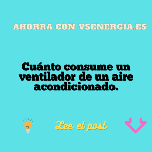 Cuánto consume un ventilador de un aire acondicionado.