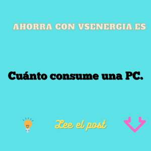 Cuánto consume una PC.