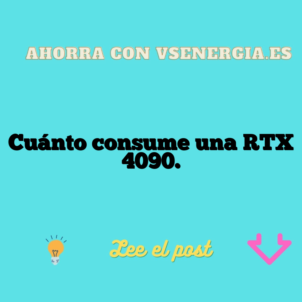 Cuánto consume una RTX 4090.