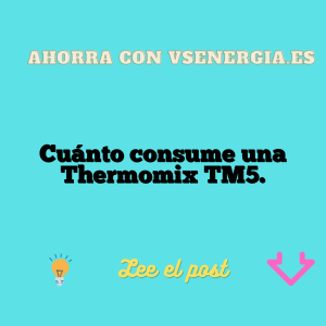 Cuánto consume una Thermomix TM5.