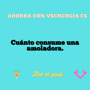 Cuánto consume una amoladora.