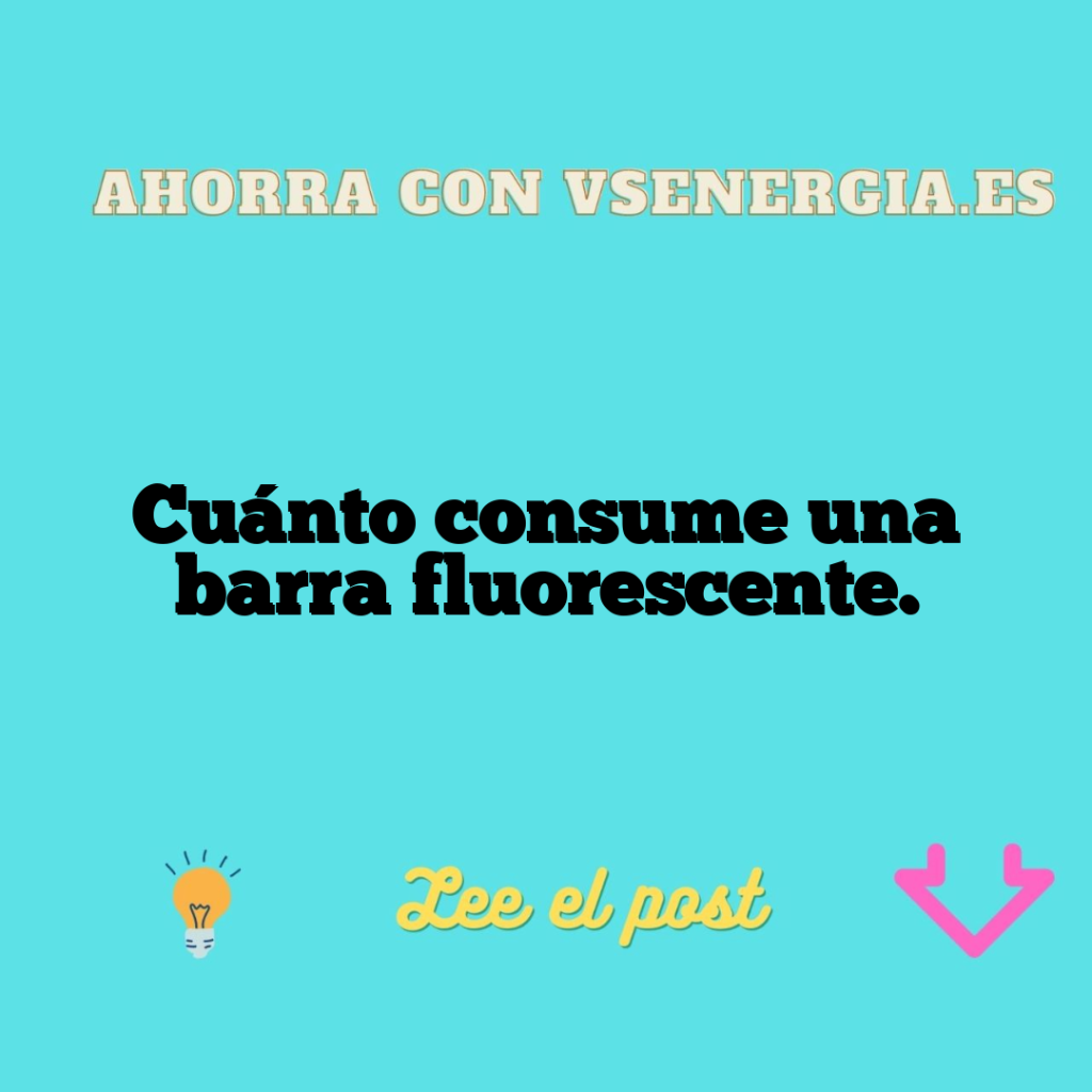 Cuánto consume una barra fluorescente.
