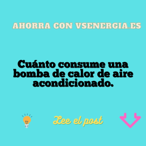 Cuánto consume una bomba de calor de aire acondicionado.