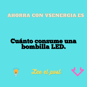 Cuánto consume una bombilla LED.