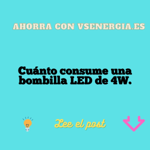Cuánto consume una bombilla LED de 4W.