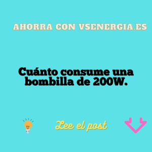 Cuánto consume una bombilla de 200W.
