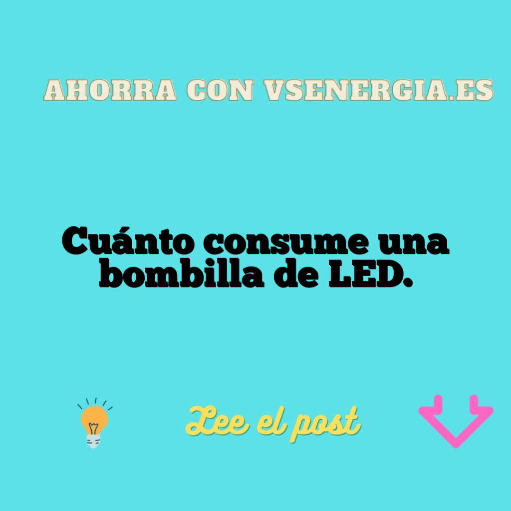 Cuánto consume una bombilla de LED.